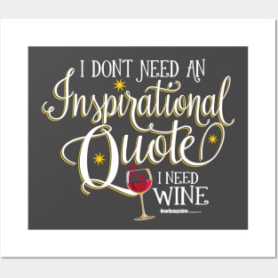 I Don't Need an Inspirational Quote, I Need Wine Posters and Art